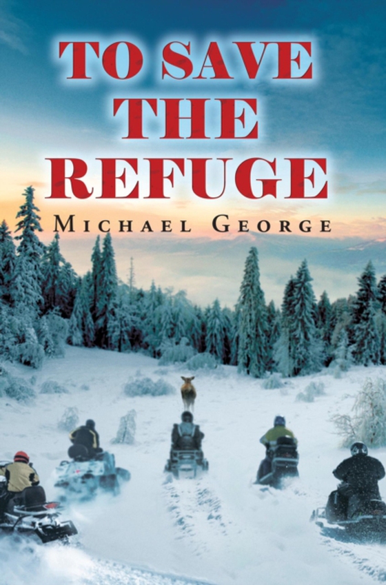 To Save The Refuge (e-bog) af George, Michael