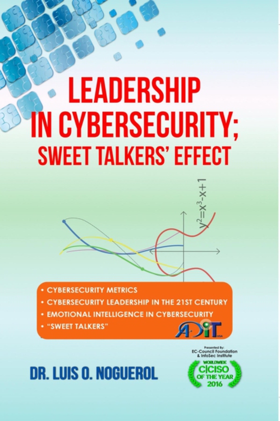 Leadership In Cybersecurity; Sweet Talkers' Effect (e-bog) af Noguerol, Dr. Luis O.