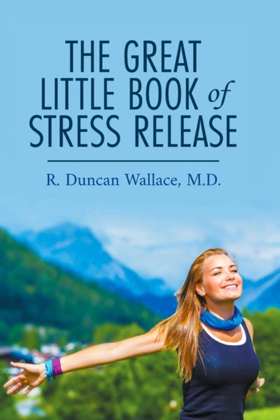 Great Little Book of Stress Release (e-bog) af MD, R. Duncan Wallace