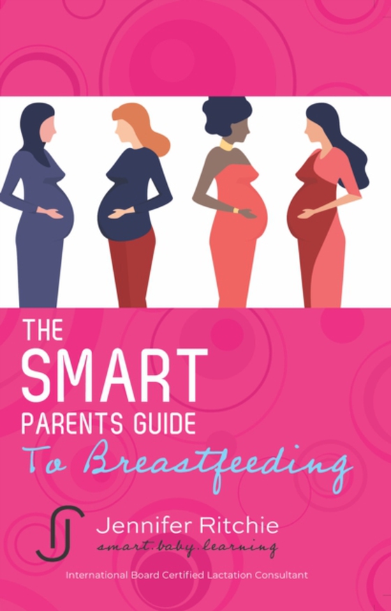 Smart Parents Guide to Breastfeeding (e-bog) af Ritchie, Jennifer