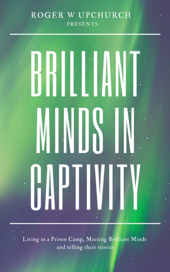 Brilliant Minds in Captivity (e-bog) af Upchurch, Roger W