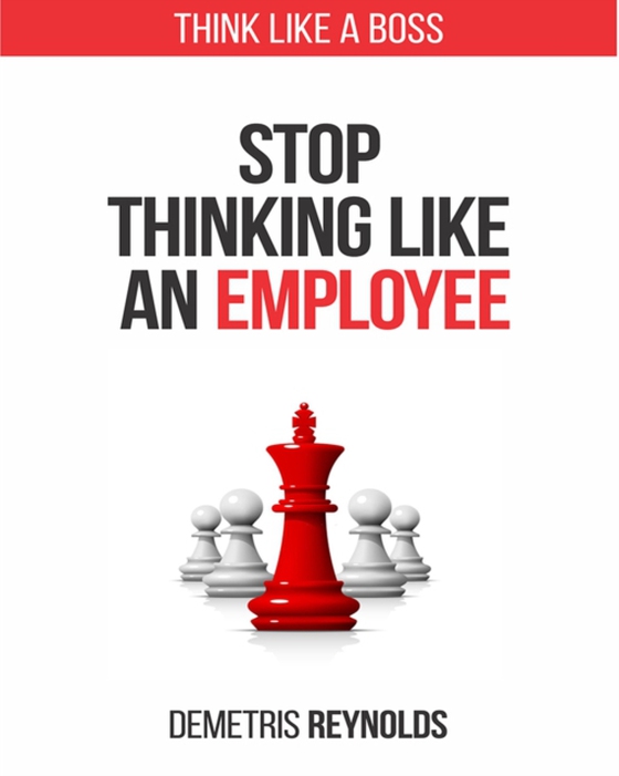 Stop Thinking Like An Employee (e-bog) af Reynolds, Demetris