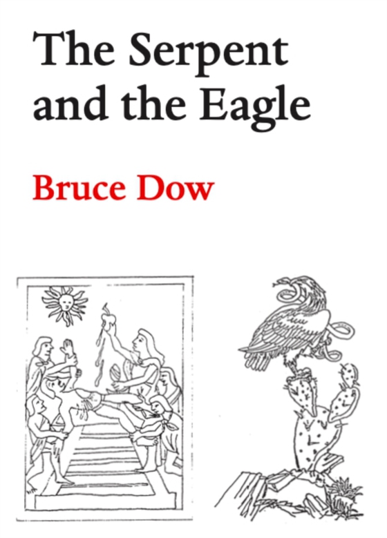 Serpent and the Eagle (e-bog) af Dow, Bruce