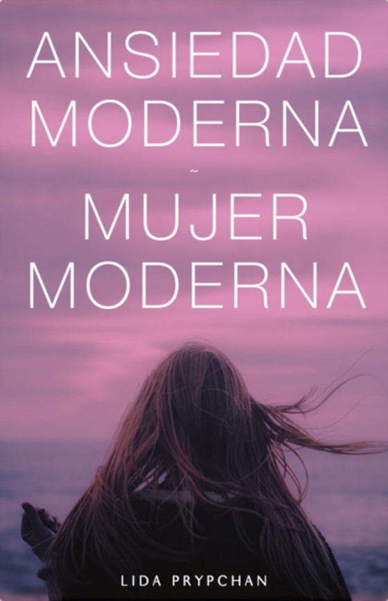 Ansiedad Moderna, Mujer Moderna (e-bog) af Prypchan, Lida