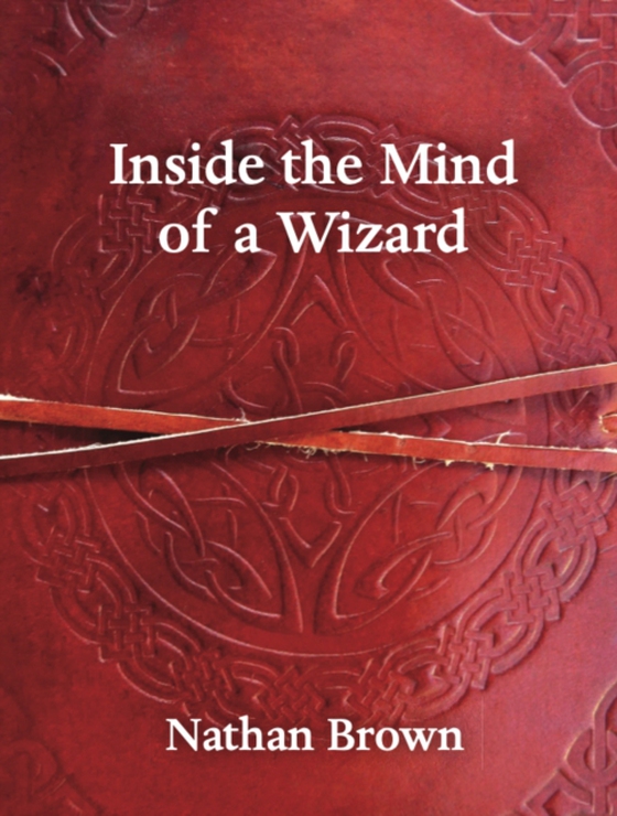 Inside the Mind of a Wizard (e-bog) af Brown, Nathan