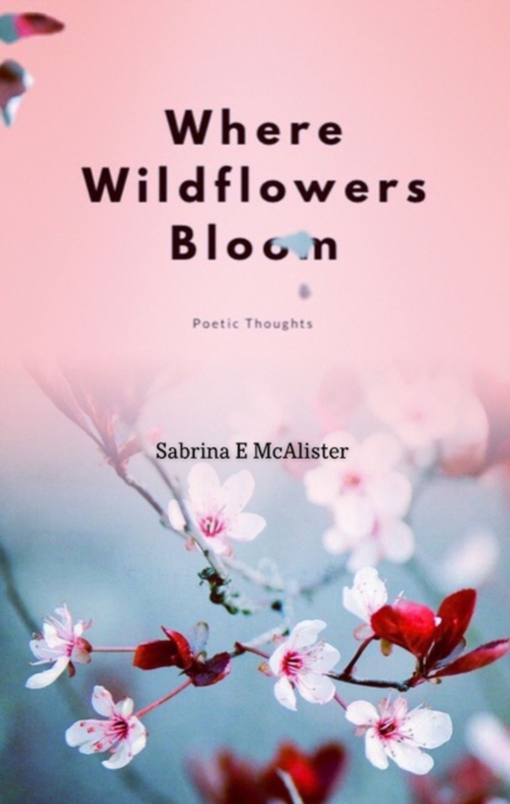 Where Wildflowers Bloom (e-bog) af McAlister, Sabrina E