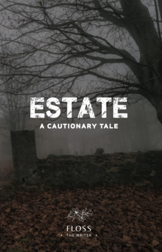 Estate, A Cautionary Tale (e-bog) af Writer, Floss The