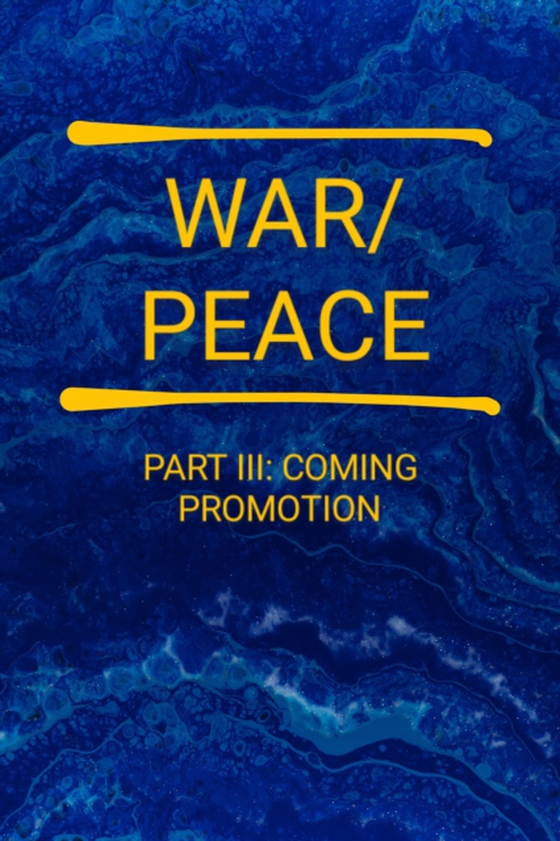 War/Peace - Part III