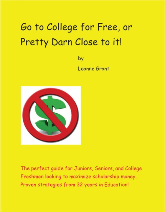 Go to College for Free, or  Pretty Darn Close to it!