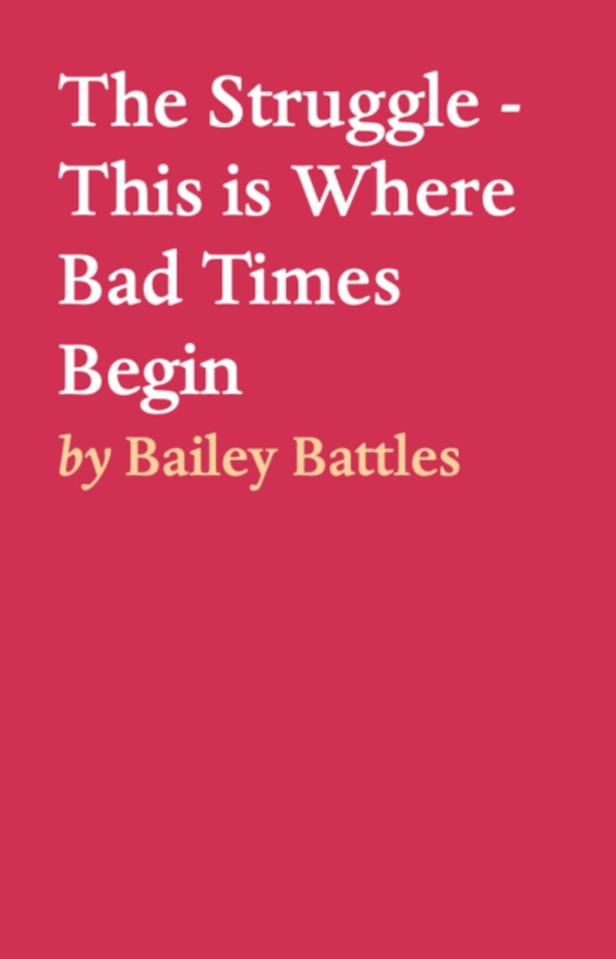 Struggle - This is Where Bad Times Begin (e-bog) af Battles, Bailey