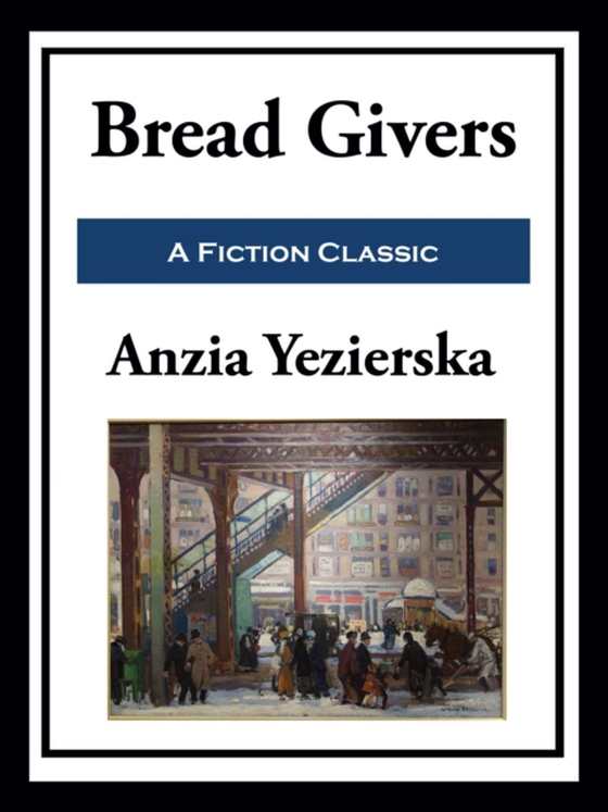 Bread Givers (e-bog) af Yezierska, Anzia