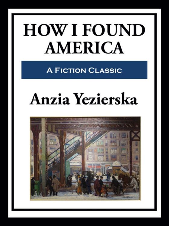 How I Found America (e-bog) af Yezierska, Anzia