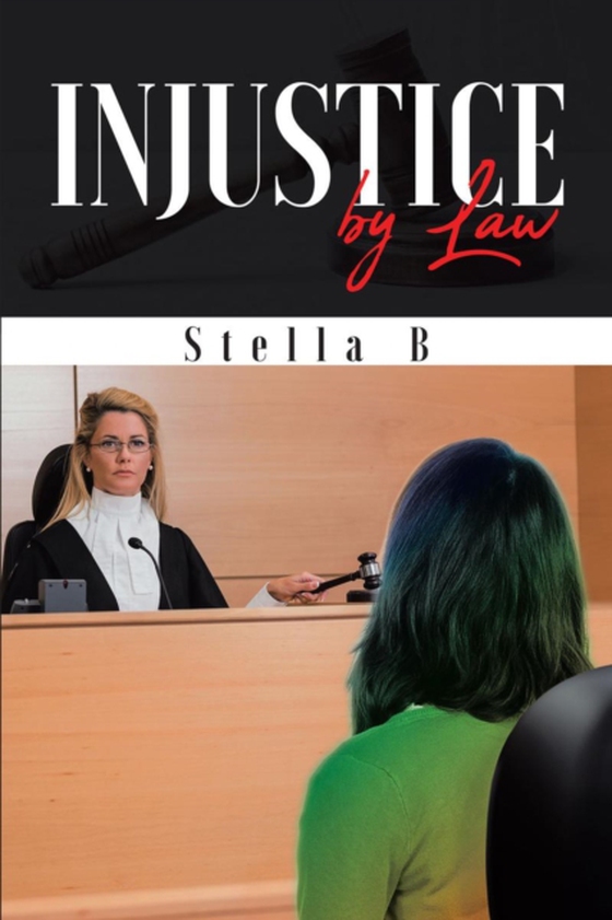 Injustice by Law (e-bog) af B, Stella