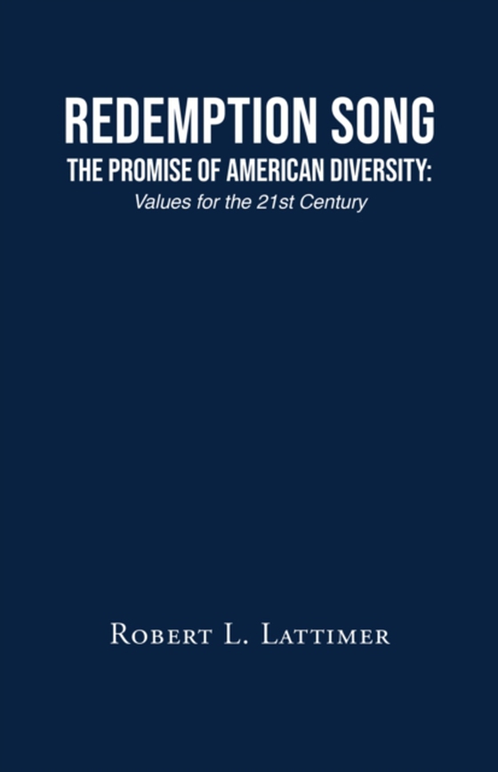 Redemption Song The Promise of American Diversity (e-bog) af Lattimer, Robert L.