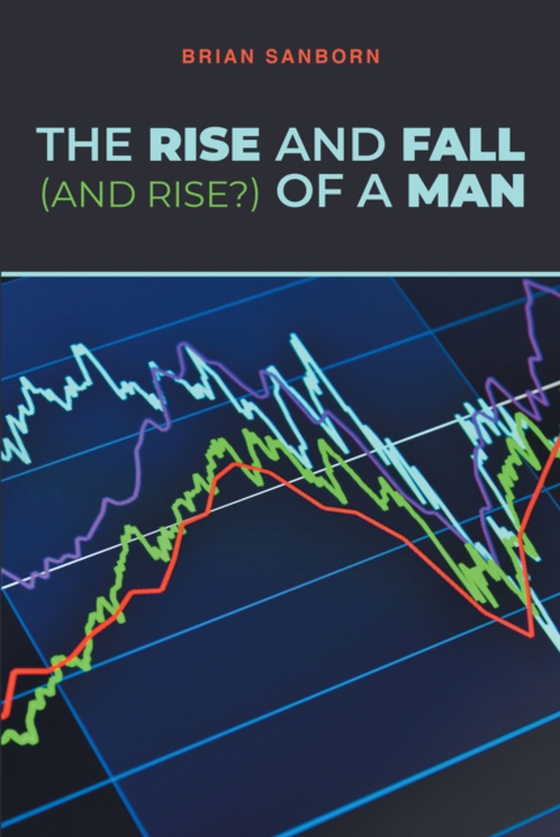 Rise and Fall (and Rise?) of a Man (e-bog) af Sanborn, Brian