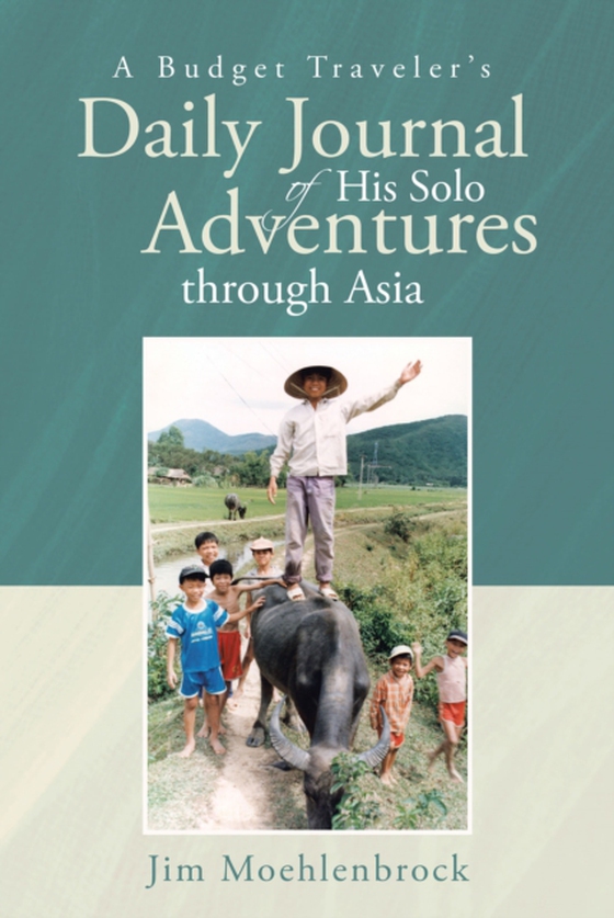 Budget Traveler's Daily Journal of His Solo Adventures through Asia (e-bog) af Moehlenbrock, Jim