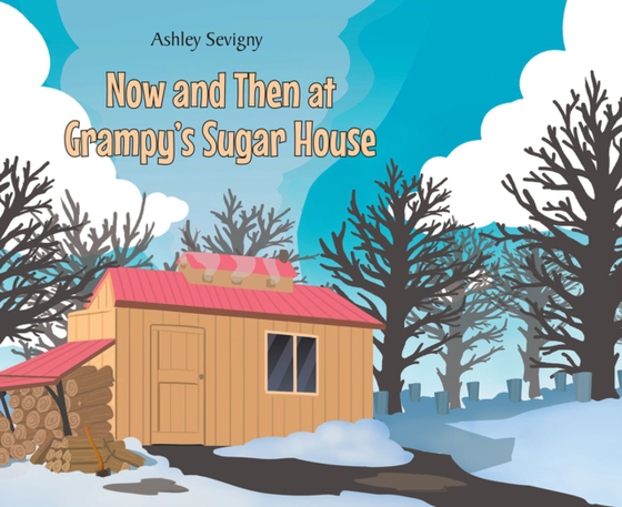 Now and Then at Grampy's Sugar House (e-bog) af Sevigny, Ashley