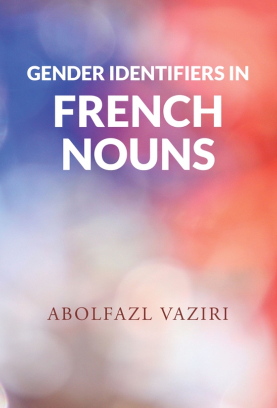 Gender Identifiers in French Nouns (e-bog) af YAZDI, ABOLFAZL VAZIRI