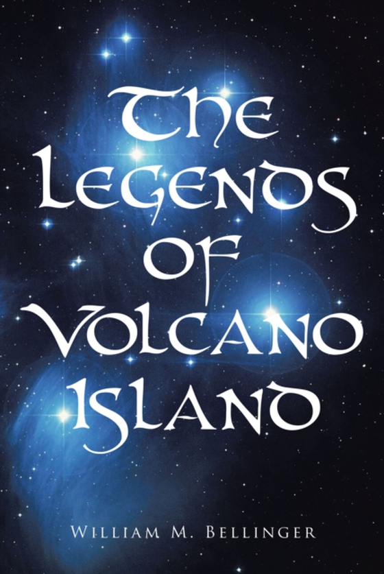 Legends of Volcano Island (e-bog) af Bellinger, William M.