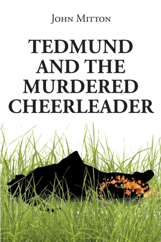 Tedmund and the Murdered Cheerleader (e-bog) af Mitton, John