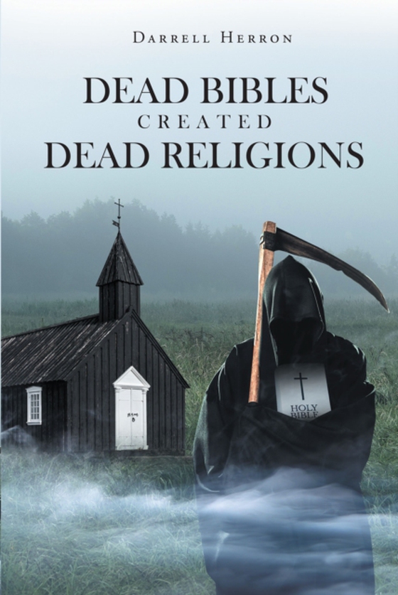 Dead Bibles Created Dead Religions (e-bog) af Herron, Darrell