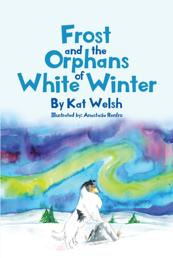 Frost and the Orphans of White Winter (e-bog) af Welsh, Kat