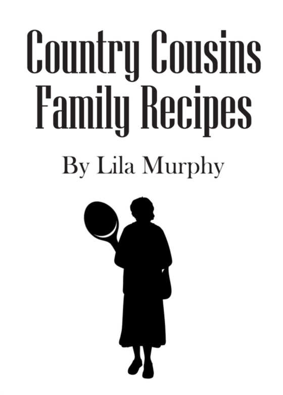 Country Cousins Family Recipes (e-bog) af Murphy, Lila