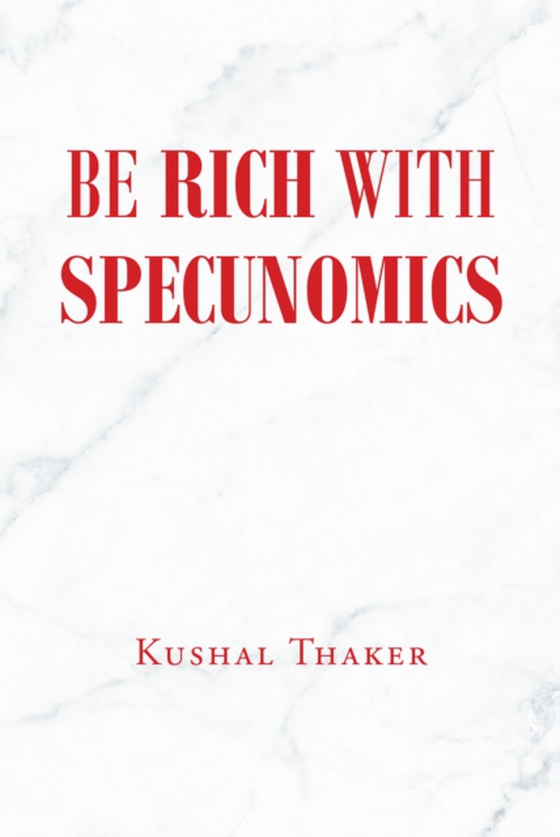 Be Rich with Specunomics (e-bog) af Thaker, Kushal