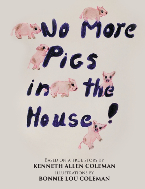 No More Pigs in the House! (e-bog) af Coleman, Kenneth Allen