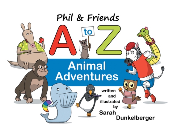 Phil & Friends A to Z Animal Adventures (e-bog) af Dunkelberger, Sarah