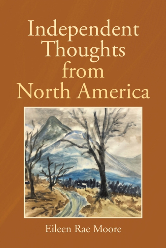 Independent Thoughts from North America (e-bog) af Moore, Eileen Rae