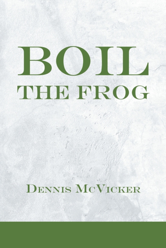 Boil the Frog (e-bog) af McVicker, Dennis