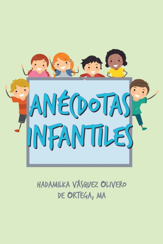 Anecdotas Infantiles (e-bog) af MA, Hadamilka Vasquez Olivero de Ortega