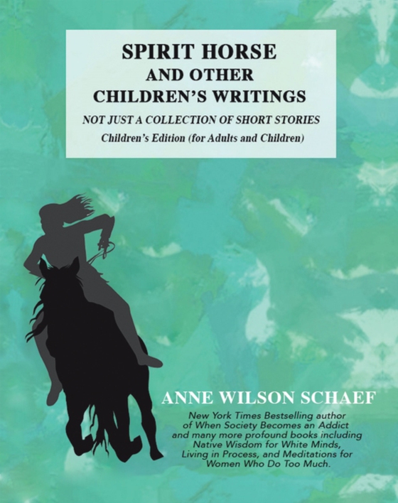 Spirit Horse and Other Children's Writings (e-bog) af Schaef, Anne Wilson