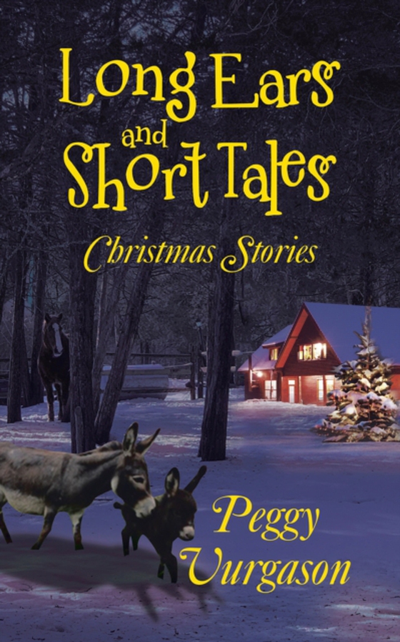 Long Ears and Short Tales Christmas Stories (e-bog) af Vurgason, Peggy