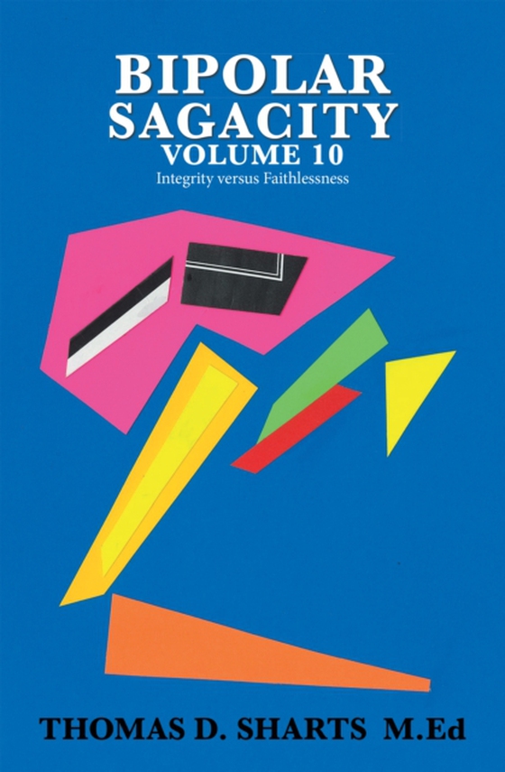 Bipolar Sagacity Volume 10 (e-bog) af M.Ed, Thomas D. Sharts