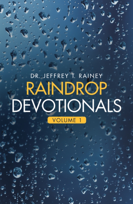 Raindrop    Devotionals (e-bog) af Rainey, Dr. Jeffrey T.