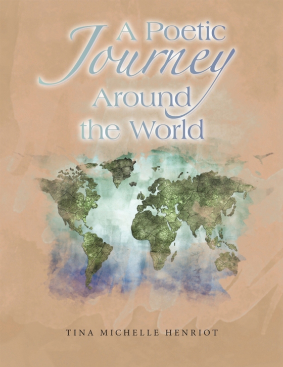 Poetic Journey Around the World (e-bog) af Henriot, Tina Michelle