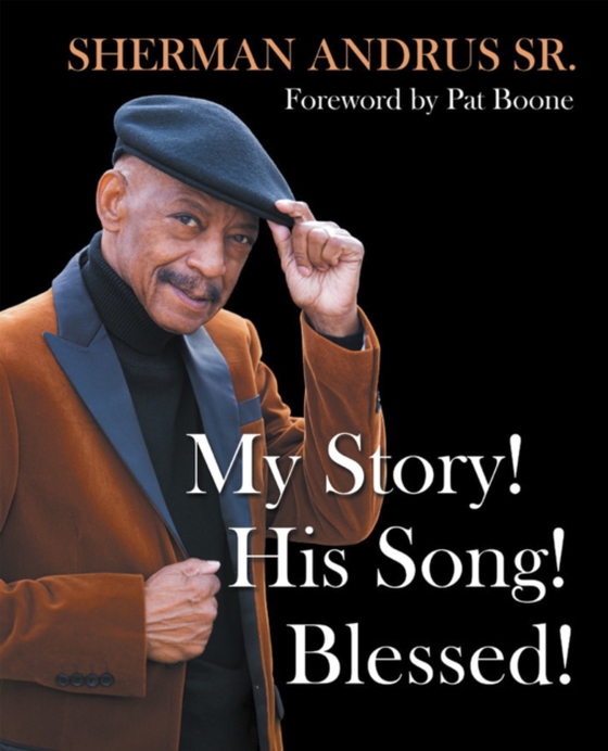 My Story! His Song! Blessed! (e-bog) af Sr., Sherman Andrus