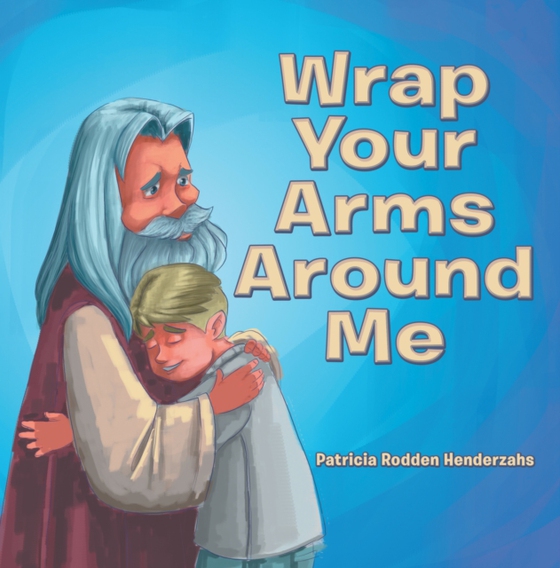 Wrap Your Arms Around Me (e-bog) af Henderzahs, Patricia Rodden