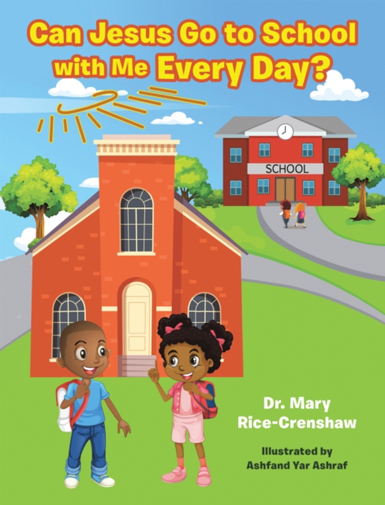 Can Jesus Go to School with Me Every Day? (e-bog) af Rice-Crenshaw, Dr. Mary