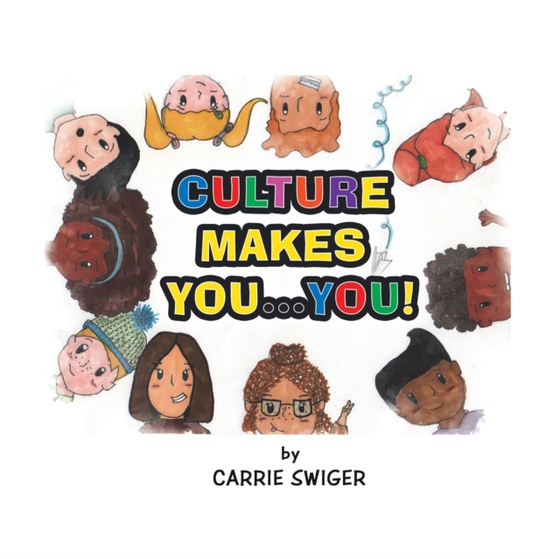 Culture Makes You...You! (e-bog) af Swiger, Carrie