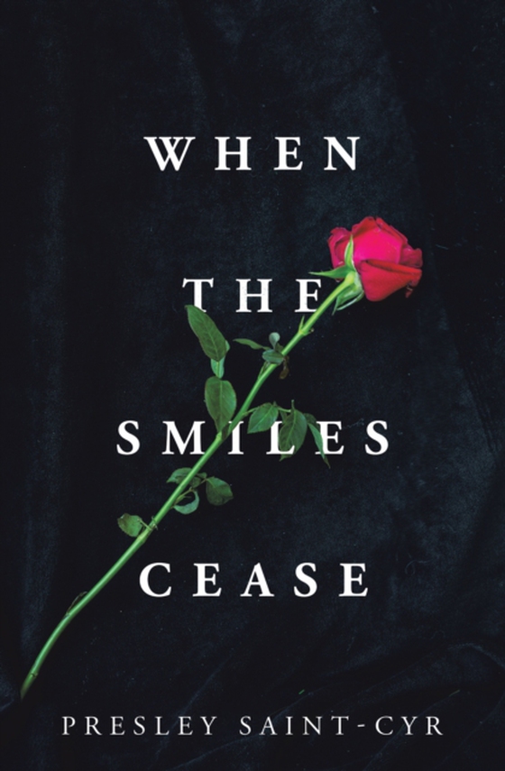 When the Smiles Cease (e-bog) af Saint-Cyr, Presley