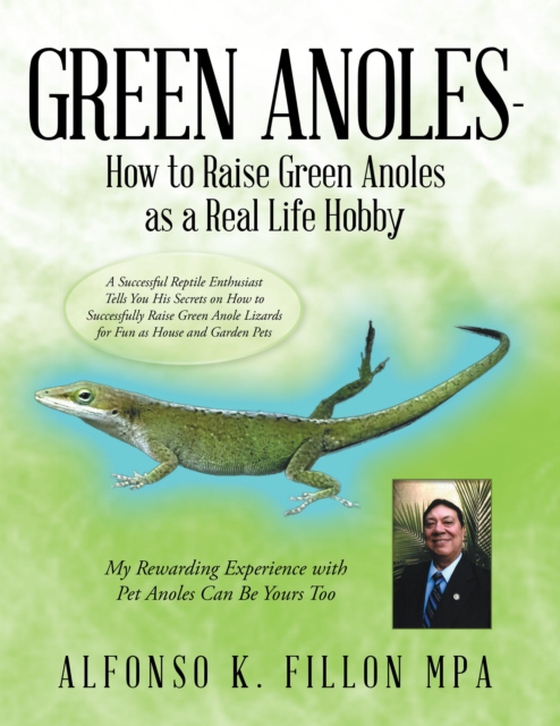 Green Anoles - How to Raise Green Anoles as a Real Life Hobby (e-bog) af MPA, Alfonso K. Fillon