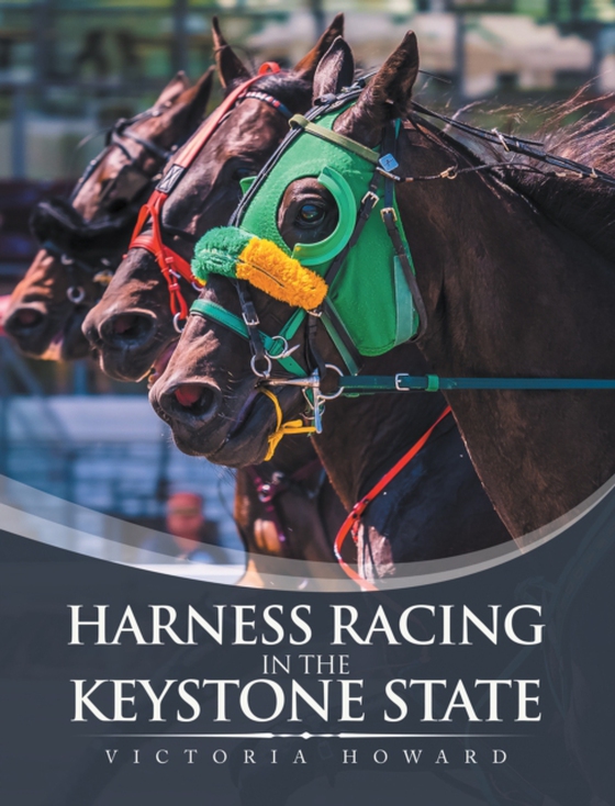 Harness Racing in the Keystone State (e-bog) af Howard, Victoria