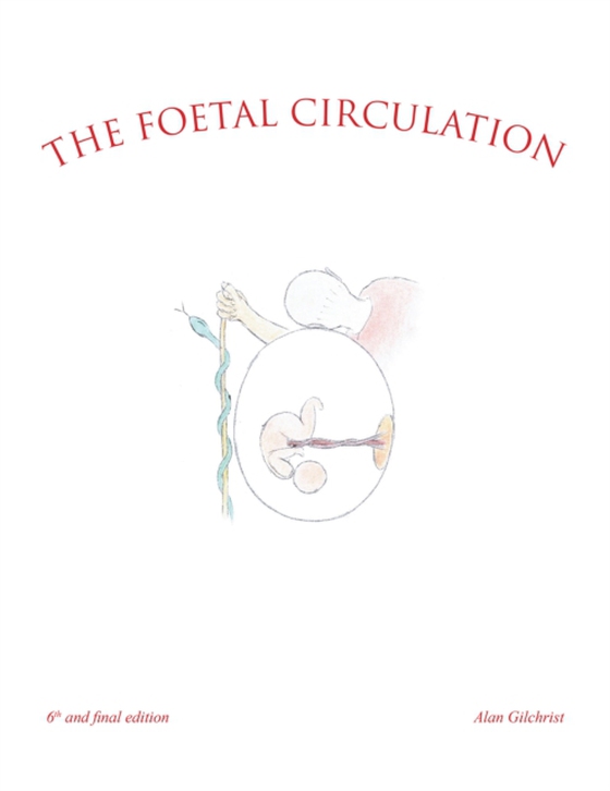 Foetal Circulation (e-bog) af Gilchrist, Alan