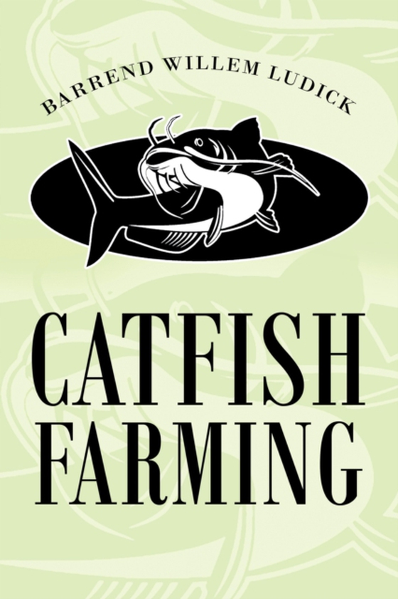 Catfish Farming (e-bog) af Ludick, Barrend Willem