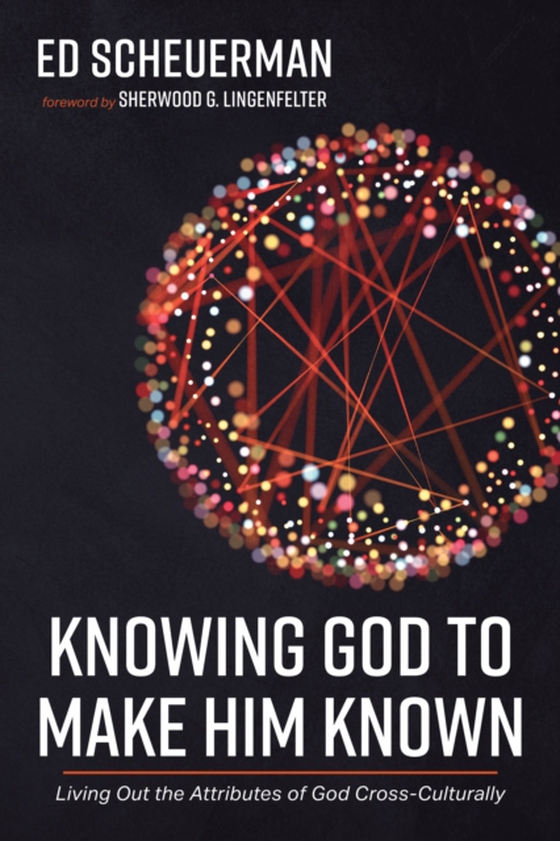 Knowing God to Make Him Known (e-bog) af Scheuerman, Ed