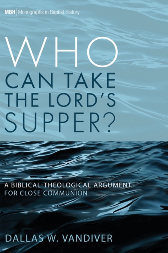 Who Can Take the Lord's Supper? (e-bog) af Vandiver, Dallas W.