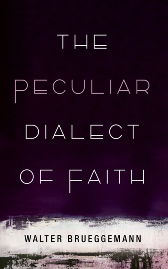 Peculiar Dialect of Faith (e-bog) af Brueggemann, Walter